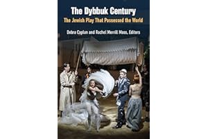 The Dybbuk Century: The Jewish Play That Possessed the World