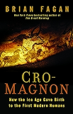 Cro-Magnon: How the Ice Age Gave Birth to the First Modern Humans