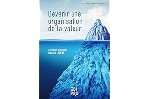 Devenir une organisation de la valeur (French Edition)