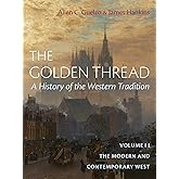 The Golden Thread: A History of the Western Tradition, Volume II: The Modern and Contemporary West (The Golden Thread, 2)