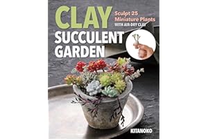 Clay Succulent Garden: Sculpt 25 Miniature Plants with Air-Dry Clay