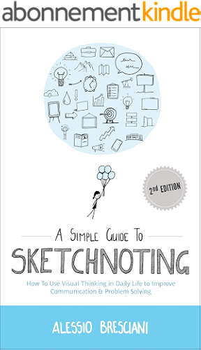 Download A Simple Guide To Sketchnoting: How To Use Visual Thinking in Daily Life to Improve Communication & Problem Solving (English Edition) PDF