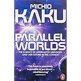 Parallel Worlds: The Science of Alternative Universes and Our Future in the Cosmos