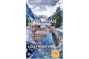 THE THOUSAND DOLLAR CLIMB: A Colt Ryder Thriller