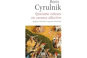 Quarante voleurs en carence affective: Bagarres animales et guerres humaines (French Edition)