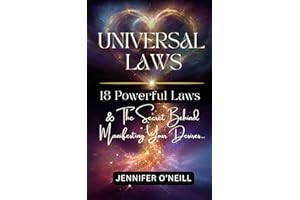 Universal Laws: 18 Powerful Laws & The Secret Behind Manifesting Your Desires