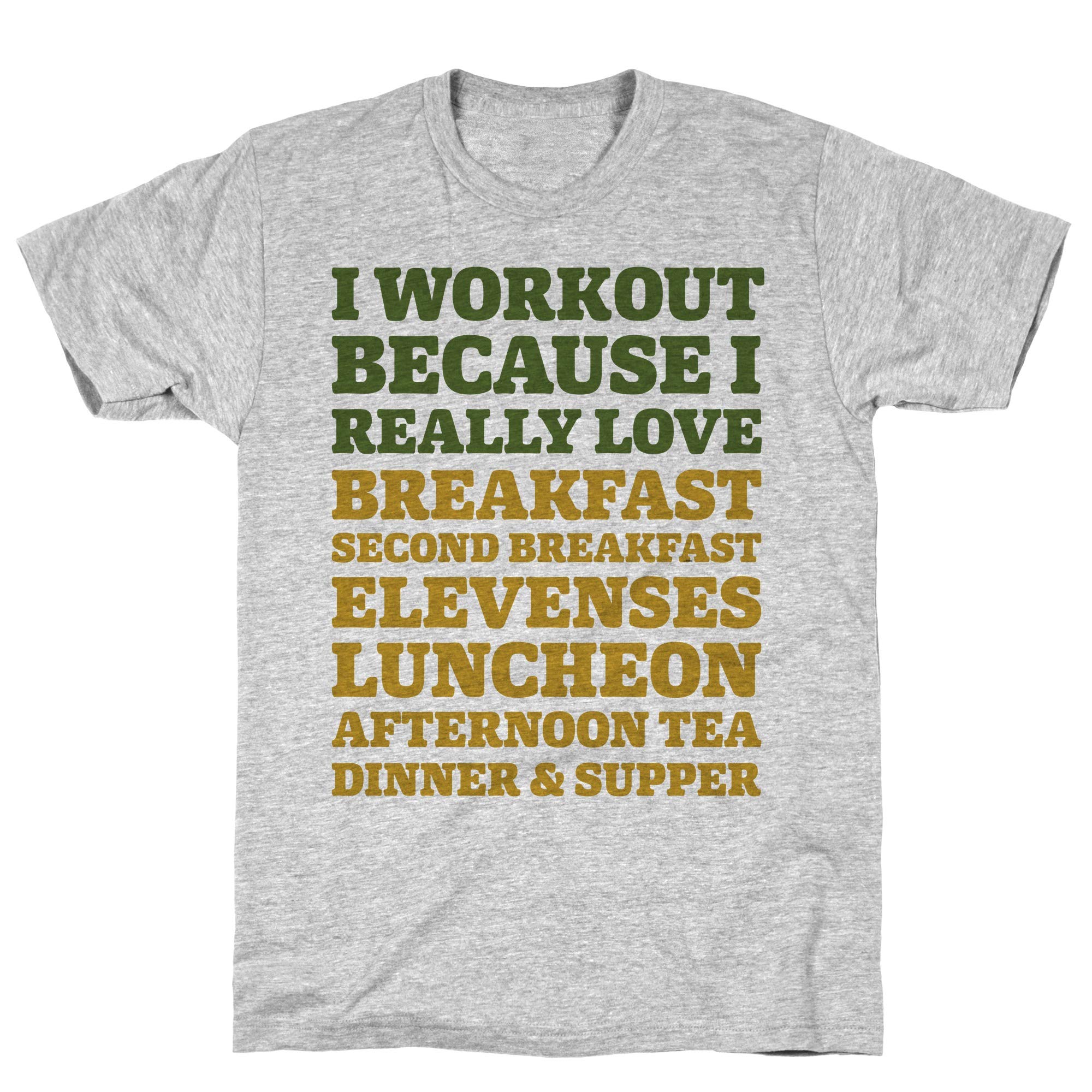  I Workout Because I Love Eating Like A Hobbit Athletic Gray Ts