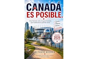 Canada es posible.: Una historia real y la guía honesta que hubiéramos querido tener (Spanish Edition)