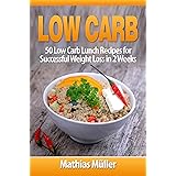 Low Carb Recipes: 50 Low Carb Lunch Recipes for Successful Weight Loss in 2 Weeks