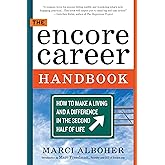 The Encore Career Handbook: How to Make a Living and a Difference in the Second Half of Life