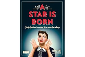 A Star Is Born: Judy Garland and the Film that Got Away (Turner Classic Movies)