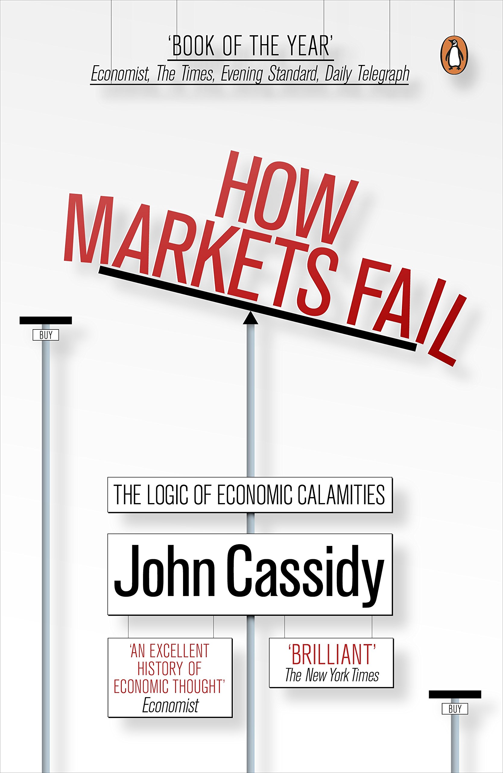 How Markets Fail The Logic Of Economic Calamities John Cassidy 9780141036519 Amazon Com Books