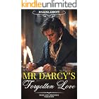 Mr Darcy&rsquo;s Forgotten Love: A Pride and Prejudice Variation