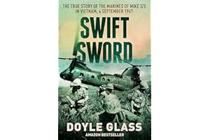 Swift Sword: The True Story of the Marines of MIKE 3/5 in Vietnam, 4 September 1967