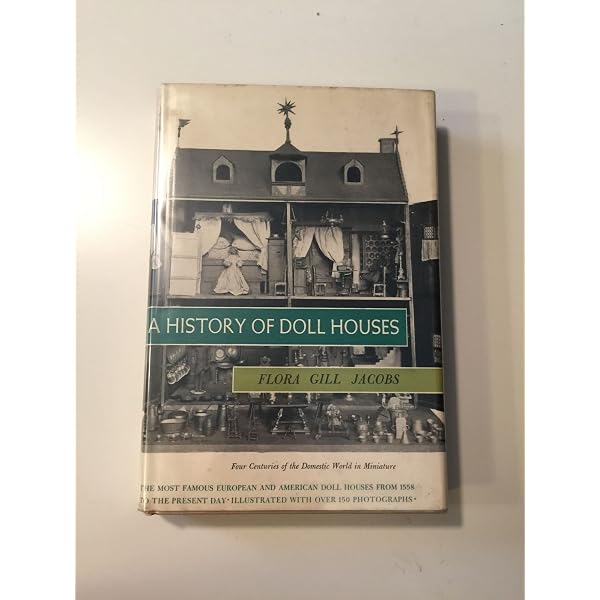 A History of Dolls' Houses: Jacobs, Flora Gill: 9780684102764