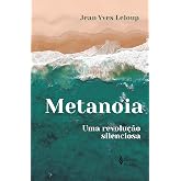 Metanoia: Uma revolução silenciosa