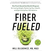 Fiber Fueled: The Plant-Based Gut Health Program for Losing Weight, Restoring Your Health, andOptimizing Your Microbiome