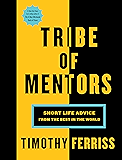 Tribe of Mentors: Short Life Advice from the Best in the World