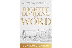 Rightly Dividing the Word: Fully Illustrated with 55 Enhanced Charts and Graphics