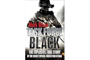 Task Force Black: The Explosive True Story of the Secret Special Forces War in Iraq
