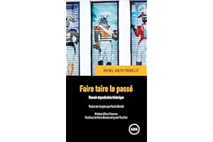 Faire taire le passé: Pouvoir et production historique (French Edition)