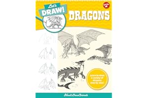 Let's Draw Dragons: Learn to draw a variety of dragons step by step!