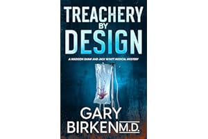 Treachery by Design: An Authentic Medical Mystery (Madison Shaw and Jack Wyatt Medical Mysteries Book 3)