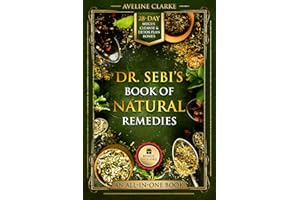 Dr. Sebi’s Book of Natural Remedies: Dr. Sebi's Treatment for All Kinds of Ailments and Health Conditions