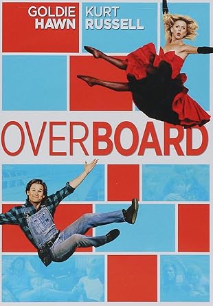 Amazon Com Overboard Kurt Russell Goldie Hawn Ed Cree Lucinda Crosby Michael G Hagerty Frank Buxton Katherine Helmond Edward Herrmann Doris Hess Mona Lyden Roddy Mcdowall Henry Alan Miller Brian Price Rushton Jared
