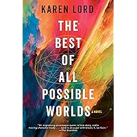 The Best of All Possible Worlds: A Novel