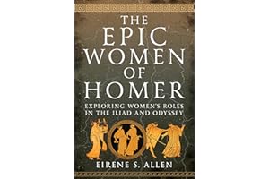 The Epic Women of Homer: Exploring Women's Roles in the Iliad and Odyssey