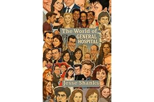 The World of General Hospital: Television's Longest Running Serial Drama With Six Decades Fantasy, Drama, and Excitement (Aquitaine Daytime Drama)