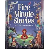 Five-Minute Stories - Over 50 Tales and Fables: Short Nursery Rhymes, Fairy Tales, and Bedtime Collections for Children