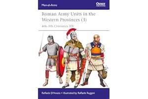 Roman Army Units in the Western Provinces (3): 4th–5th Centuries AD (Men-at-Arms Book 557)