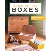 Build Better Boxes: 10 Projects to Improve Design &amp; Technique