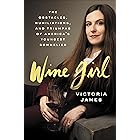 Wine Girl: The Obstacles, Humiliations, and Triumphs of America's Yougest Sommelier