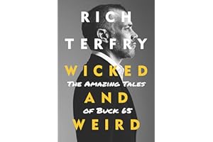 Wicked and Weird: The Amazing Tales of Buck 65