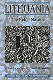 Lithuania: The Rebel Nation (Westview Series on the Post-Soviet Republics)