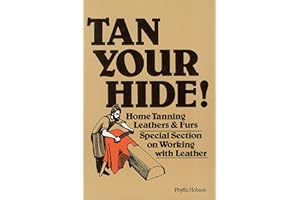 Tan Your Hide!: Home Tanning Leathers & Furs