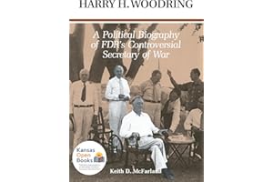 Harry H. Woodring: A Political Biography of FDR's Controversial Secretary of War