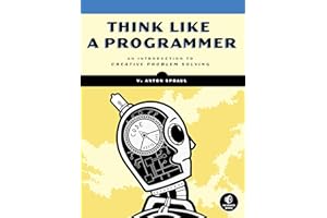 Think Like a Programmer: An Introduction to Creative Problem Solving