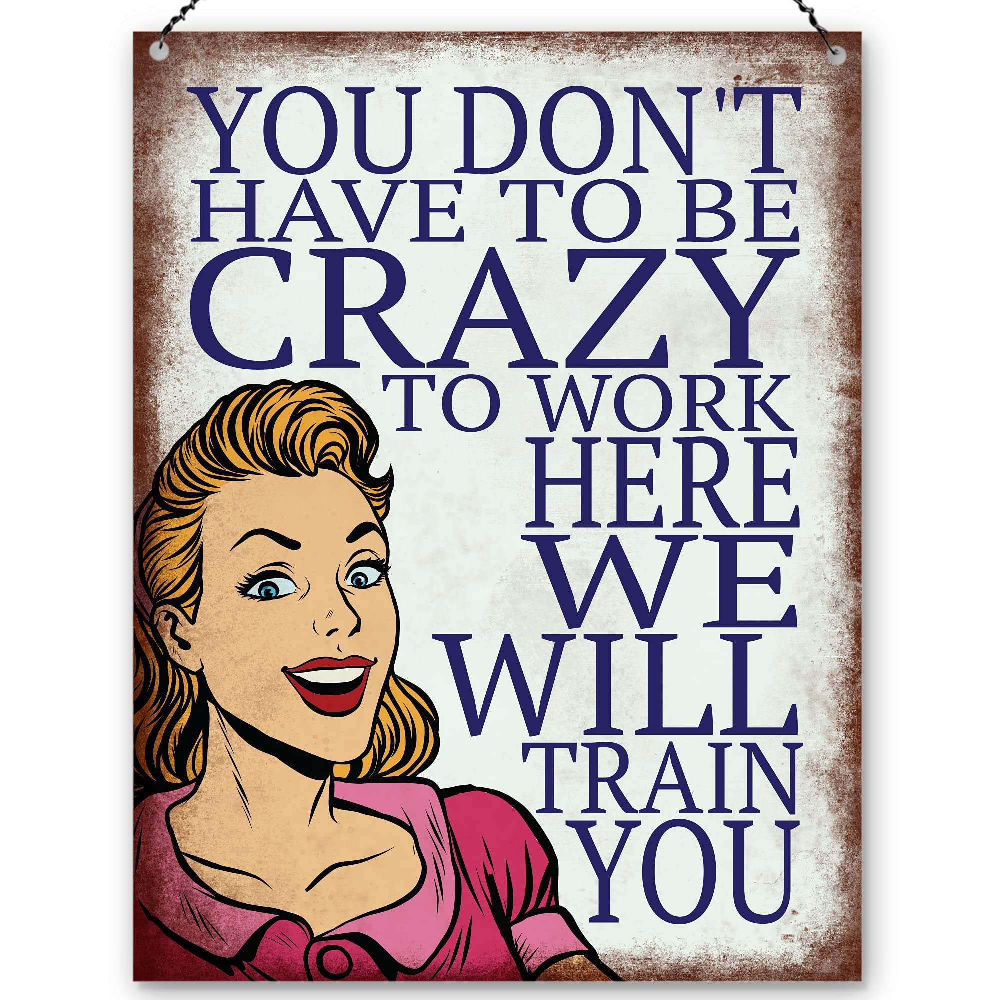 Dorothy Spring You Don't Have To Be Crazy To Work Here We Will Train You Sarcastic Funny Quote Pop Art Retro Metal Sign Wall Plaque Decoration15x20cm