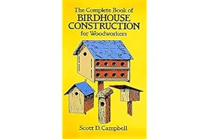 The Complete Book of Birdhouse Construction for Woodworkers (Dover Crafts: Woodworking)