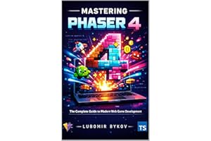 Mastering Phaser 4: The Complete Guide to Modern Web Game Development