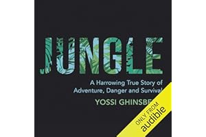 Jungle: A Harrowing True Story of Adventure and Survival