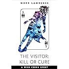 The Visitor: Kill or Cure: A Tor.com Original (Wild Cards)