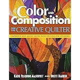 Color and Composition for the Creative Q: Improve Any Quilt with Easy-to-Follow Lessons