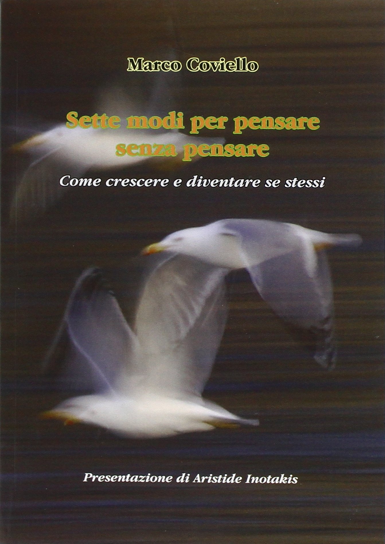 Sette Modi Per Pensare Senza Pensare Come Crescere E Diventare Se Stessi Amazon It Coviello Marco Libri