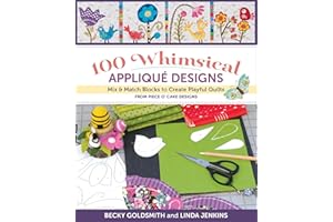 100 Whimsical Applique Designs: Mix & Match Blocks to Create Playful Quilts from Piece O' Cake Designs