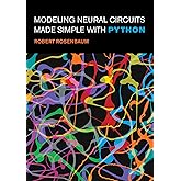 Modeling Neural Circuits Made Simple with Python (Computational Neuroscience Series)